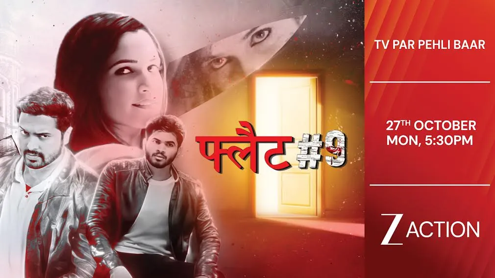 ज़ी एक्शन लेकर आ रहा है ‘फ्लैट #9’ का वर्ल्ड टेलीविज़न प्रीमियर, सोमवार 27 अक्टूबर शाम 5:30 बजे