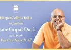 हार्परकॉलिन्स इंडिया प्रकाशित कर रहे हैं गौर गोपाल दास की नई किताब यू कैन हैव इट ऑल