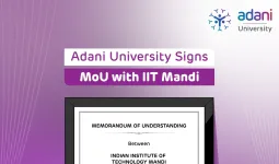 अदाणी यूनिवर्सिटी और आईआईटी मंडी के बीच शैक्षणिक एवं शोध सहयोग समझौता
